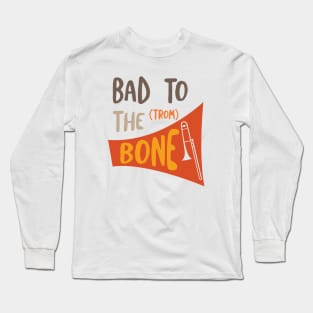 Bad to the (trom) Bone Long Sleeve T-Shirt